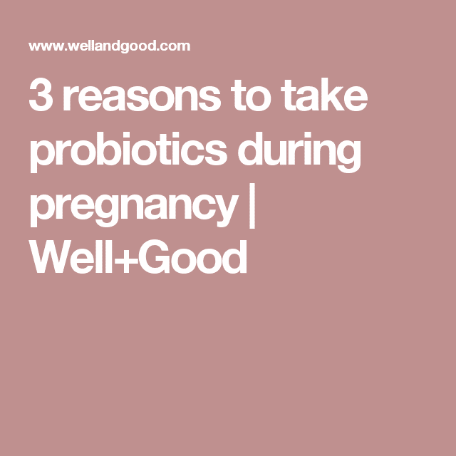 3 reasons to take probiotics during pregnancy