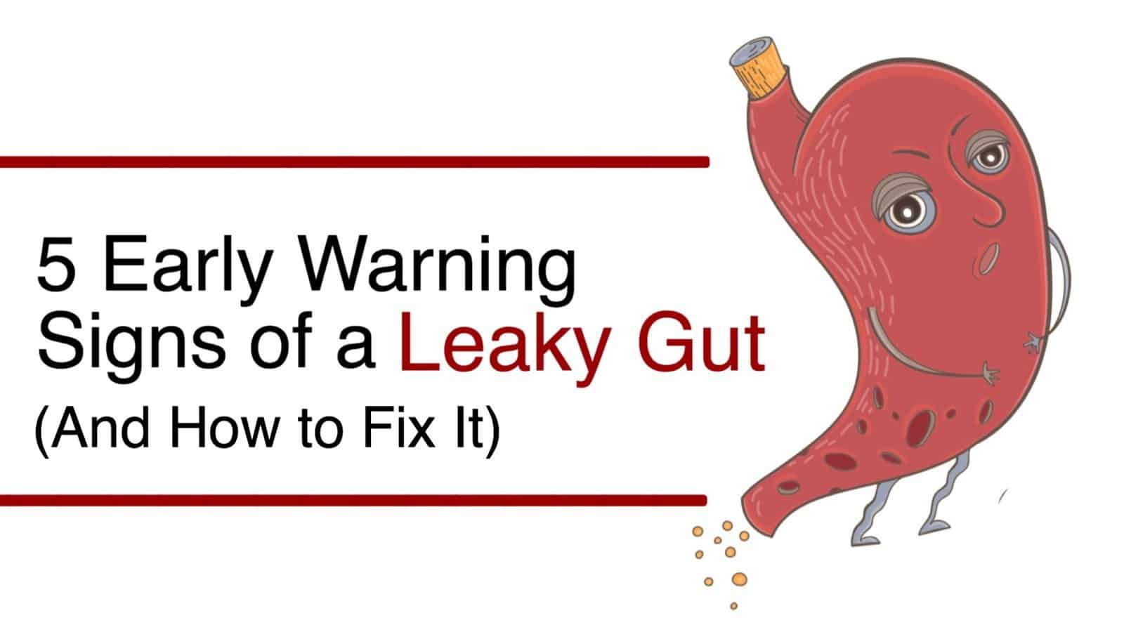 5 Early Warnings That Reveal A Leaky Gut