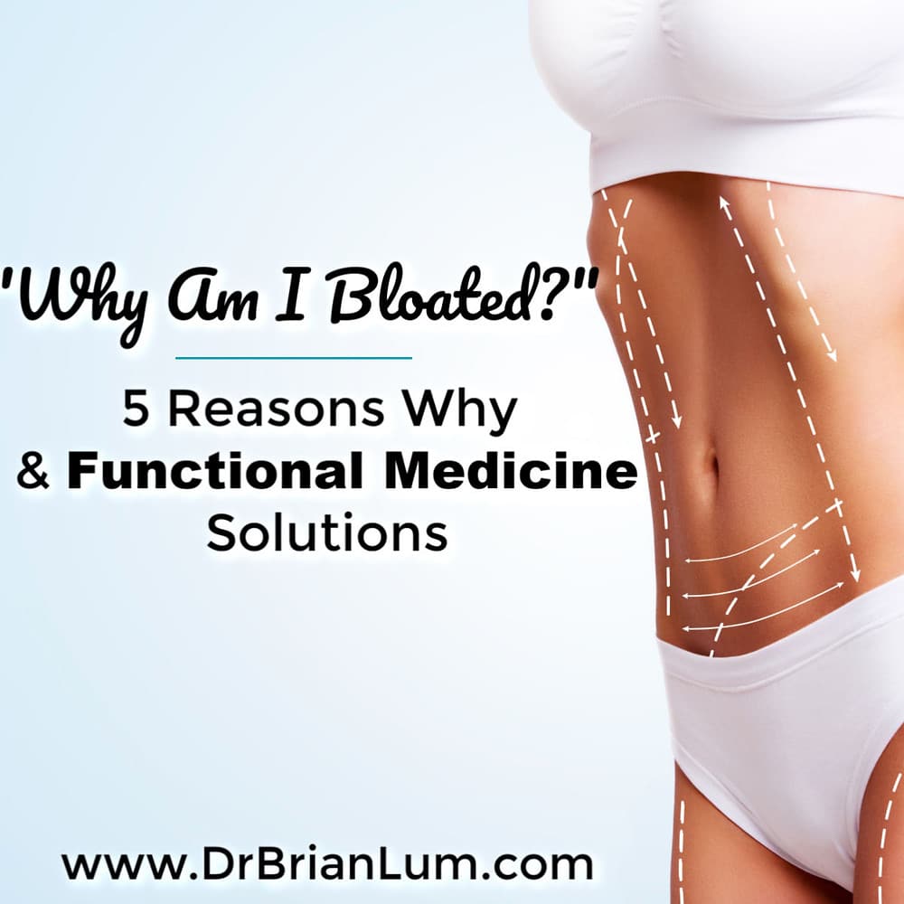5 Reasons You Are Bloated &  Functional Medicine Solutions