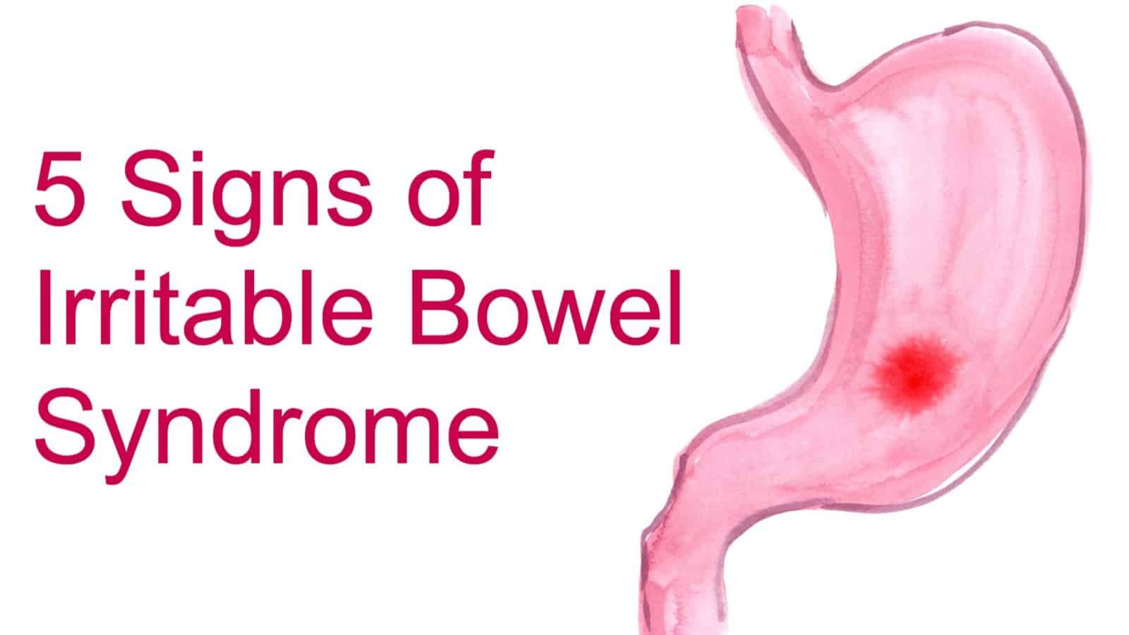 5 Signs of Irritable Bowel Syndrome