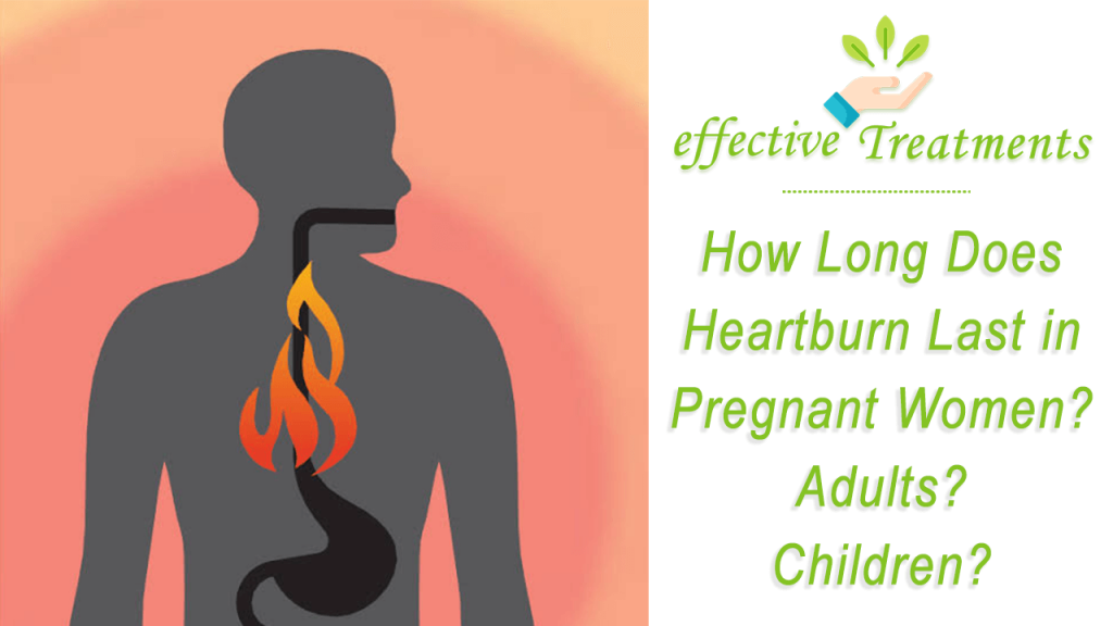How Long Does Heartburn Last? [Pregnant, Adults, &  Children]