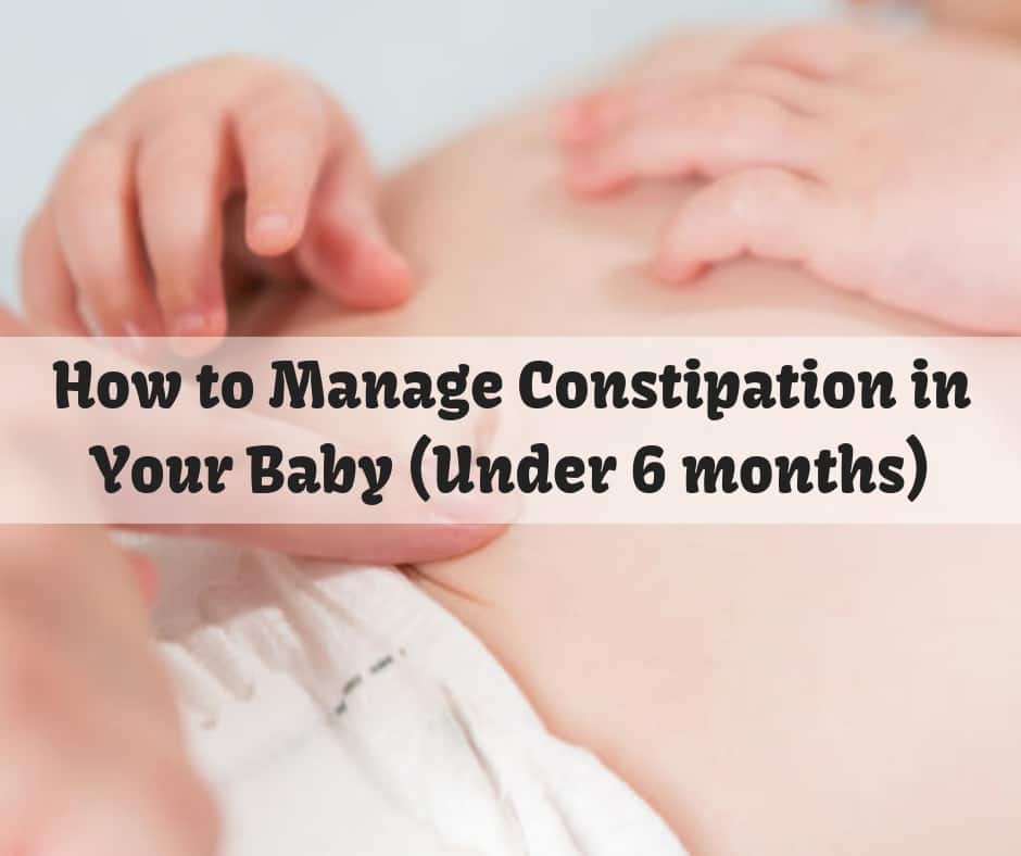 How to Manage Constipation in Your Baby (Under 6 months ...