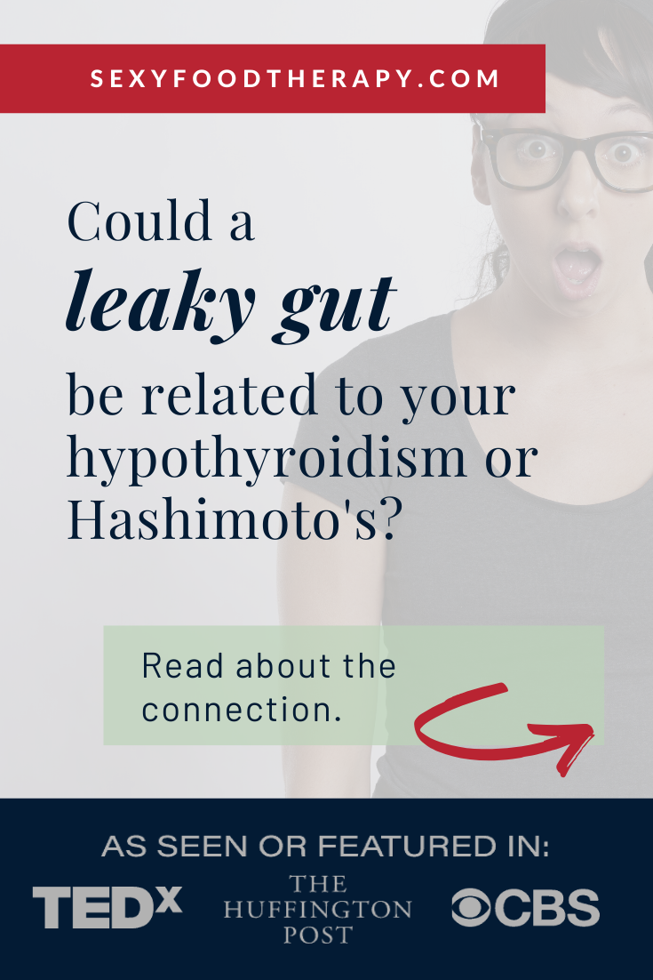 Hypothyroidism, Hashimoto Thyroiditis and the Leaky Gut ...
