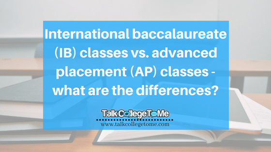 International baccalaureate (IB) classes vs. advanced placement (AP ...