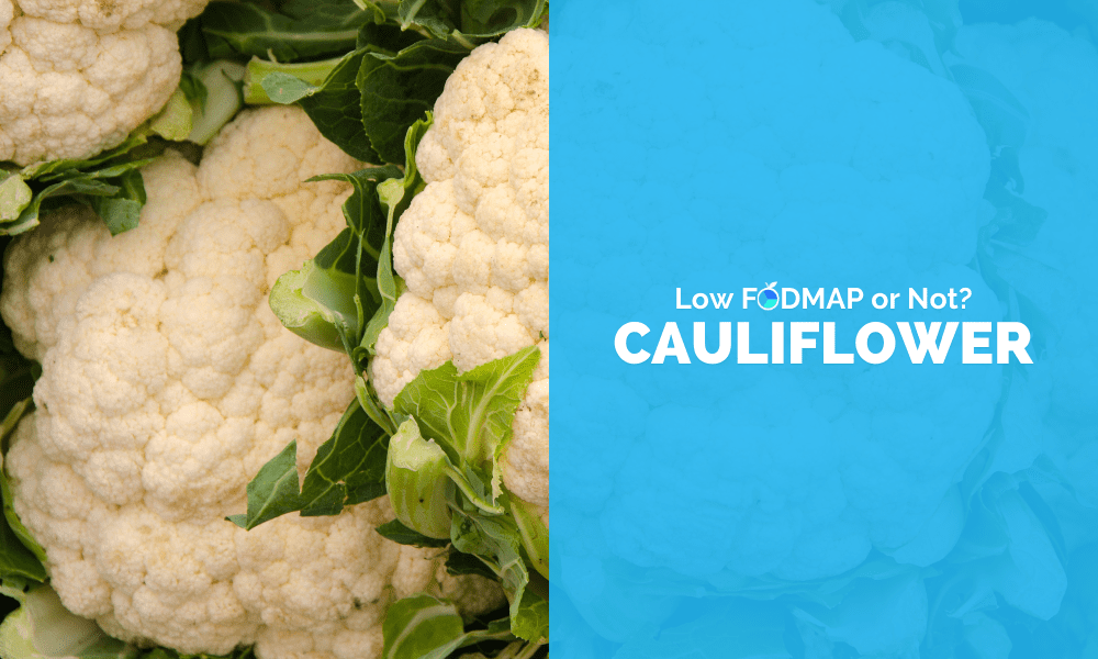 Is Cauliflower Low FODMAP? Find Out!