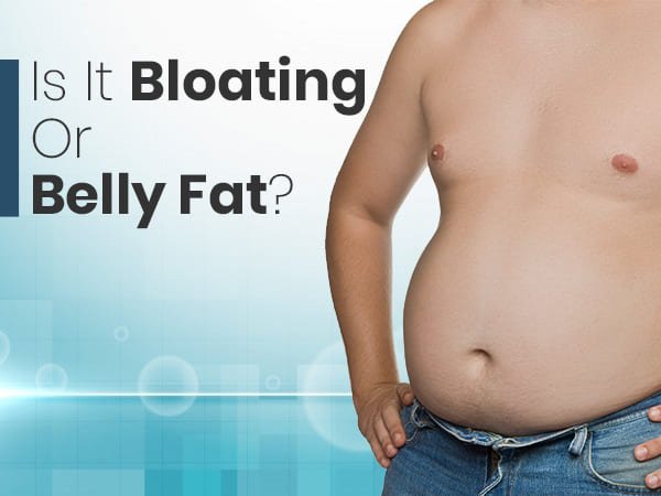 Is It Bloating Or Belly Fat 4 Signs Which Will Help You ...