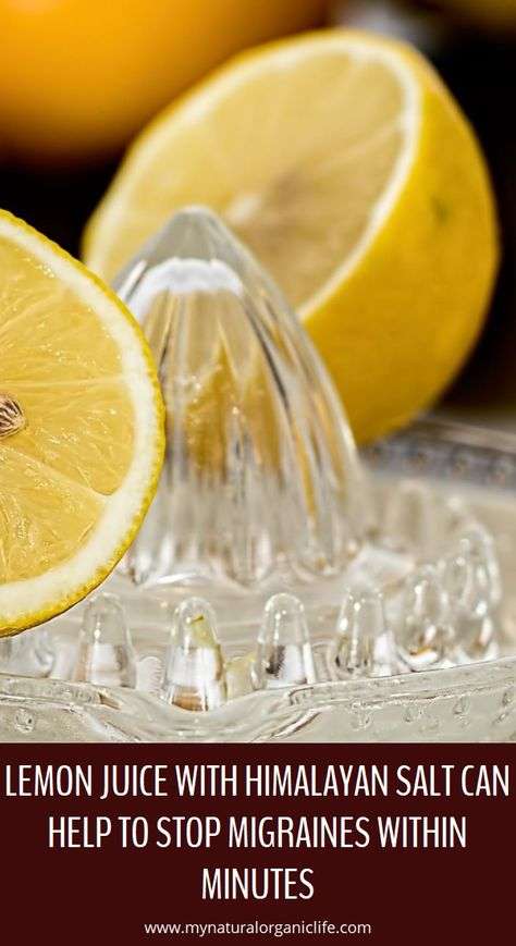Lemon Juice With Himalayan Salt Can Help To Stop Migraines Within ...