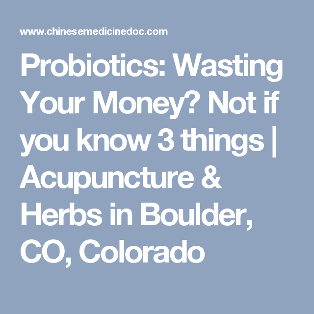 Probiotics: Wasting Your Money? Not if you know 3 things