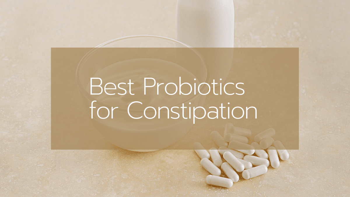 The Best Probiotics for Constipation